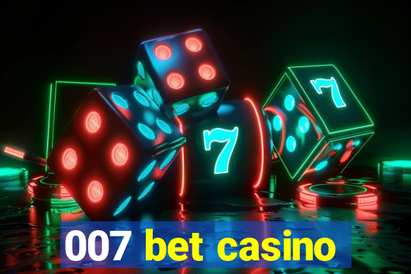 007 bet casino